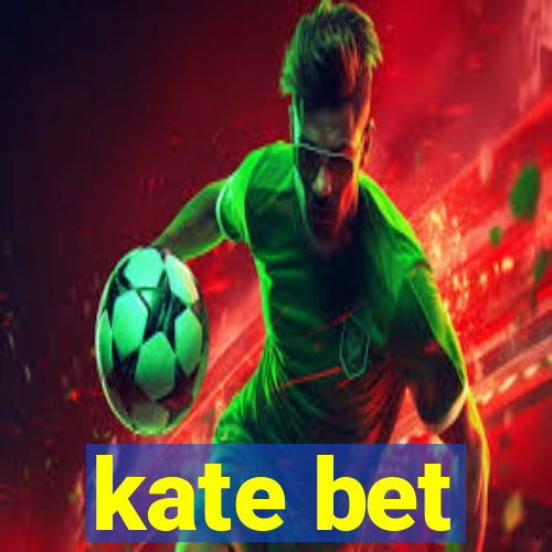 kate bet